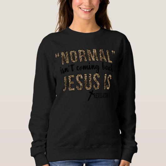 Leopard Normal komt niet terug Jezus is Trui (Voorkant)