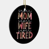 Leopard Super mam Super Wife Super Tired Vrouwen Keramisch Ornament (Rechts)