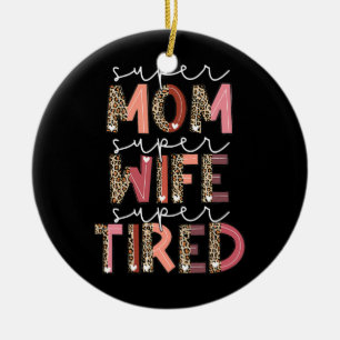 Leopard Super mam Super Wife Super Tired Vrouwen Keramisch Ornament