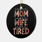 Leopard Super mam Super Wife Super Tired Vrouwen Keramisch Ornament (Links)