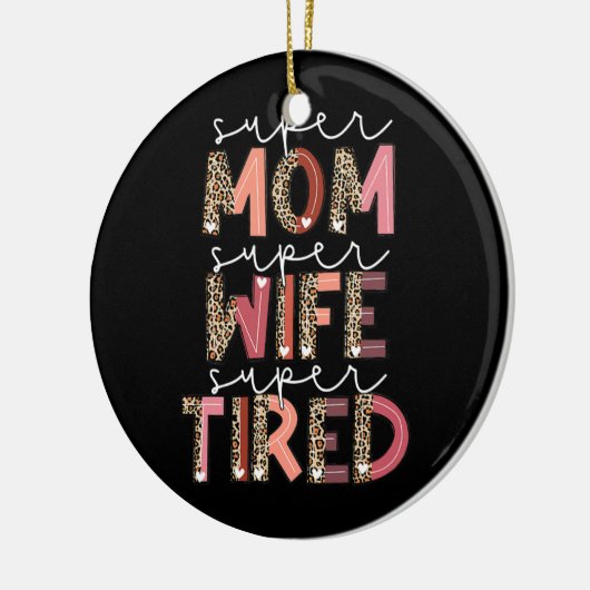 Leopard Super mam Super Wife Super Tired Vrouwen Keramisch Ornament (Links)