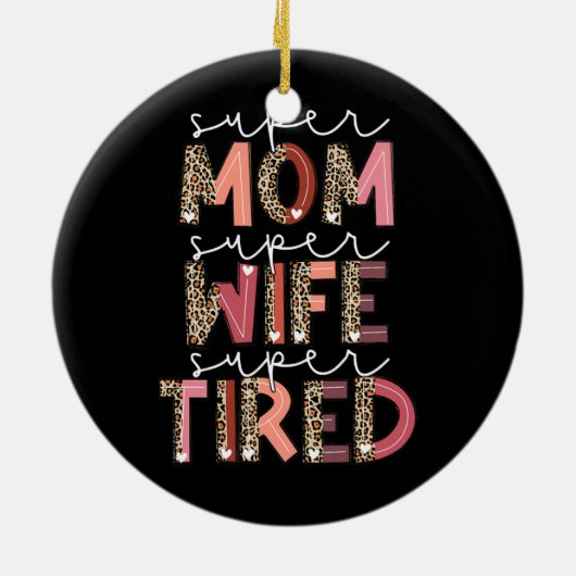 Leopard Super mam Super Wife Super Tired Vrouwen Keramisch Ornament (Achterkant)