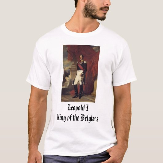 Leopold I, koning der Belgen, Leopold IKing ... T-shirt (Voorkant)