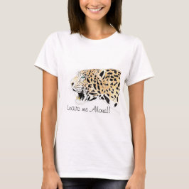 Lepord laat me met rust!! T-Shirt