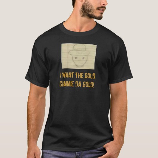 Leppy, ik wil het goud, Gimmie da gold! T-shirt (Voorkant)
