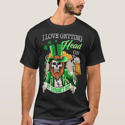 Leprechaun I Love Getting Head on Beer St Patrick T-shirt (Voorkant)