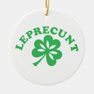 Leprecunt Funny Irish Sarcastic St Patricks Day Sh Keramisch Ornament