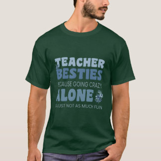 Leraar beste vriendinnen omdat helemaal gek worden t-shirt