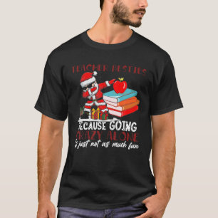 Leraar Besties omdat alleen gek worden niet F T-shirt