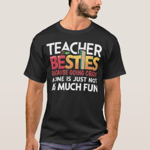 Leraar besties omdat gek worden alleen geen proble t-shirt