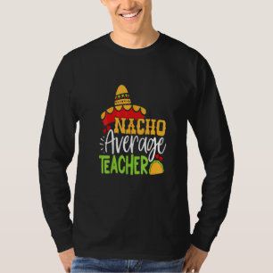 Leraar Cinco de Mayo Nacho Gemiddelde leraar Sombe T-shirt