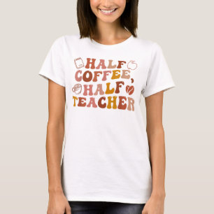Leraar eerste dag school halve koffie t-shirt