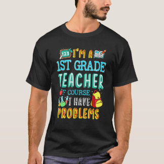 Leraar Eerste Leerjaar Schoolklas Probleem 1e Dag  T-shirt