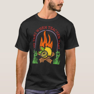 Leraar Geen Taki Wanneer Leraar Taki Camping Vuur  T-shirt