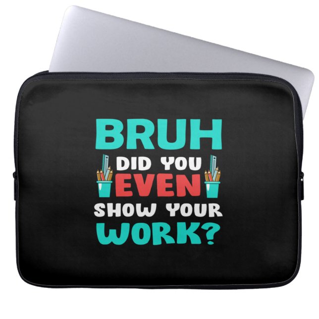 Leraar Gift Bruh Show Uw werk Laptop Sleeve (Voorkant)