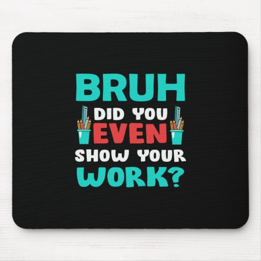 Leraar Gift Bruh Show Uw werk Muismat (Voorkant)