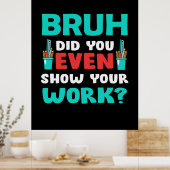 Leraar Gift Bruh Show Uw werk Poster (Keuken)