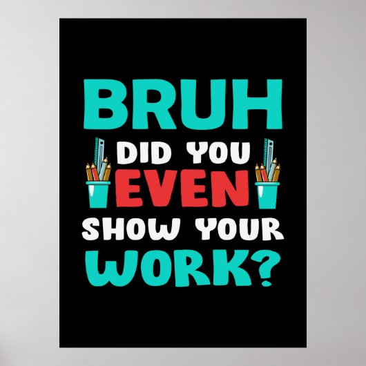 Leraar Gift Bruh Show Uw werk Poster (Voorkant)