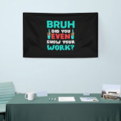 Leraar Gift Bruh Show Uw werk Spandoek (Beurs)