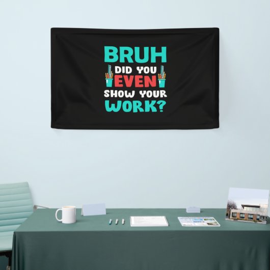 Leraar Gift Bruh Show Uw werk Spandoek (Beurs)
