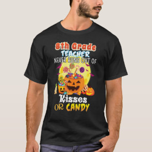 Leraar groep 8 heeft altijd kusjes en snoepjes t-shirt