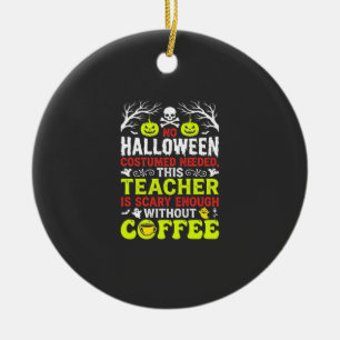 Leraar Halloween Eng Genoeg Koffie Ontwerp_1 Keramisch Ornament