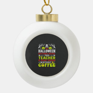 Leraar Halloween Eng Genoeg Koffie Ontwerp_1 Keramische Bal Ornament