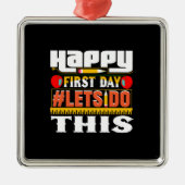 Leraar Happy First Day laat dit doen Metalen Ornament (Voorkant)