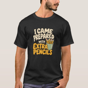 Leraar Humor Ik Ben Voorbereid met Extra Potloden T-shirt