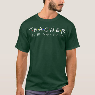 Leraar ik ben hier voor jou Funny Friendshemed jon T-shirt