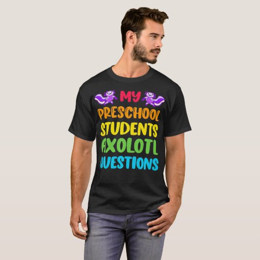 Leraar in de voorschoolse school I Aolotl vraagt o T-shirt (Voorkant volledig)