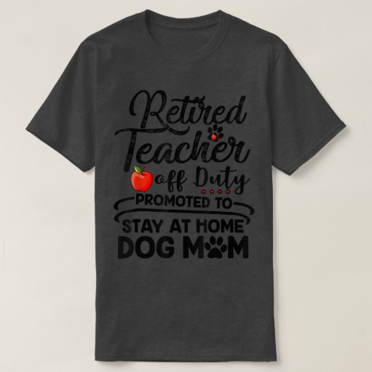 Leraar in ruste, blijf thuis Dog Mam Moederdag T-shirt (Design voorkant)