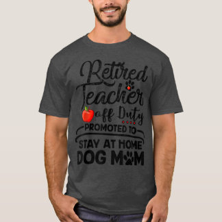 Leraar in ruste, blijf thuis Dog Mam Moederdag T-shirt