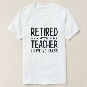 Leraar in ruste die ik niet heb t-shirt