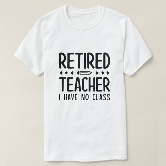 Leraar in ruste die ik niet heb t-shirt (Design voorkant)