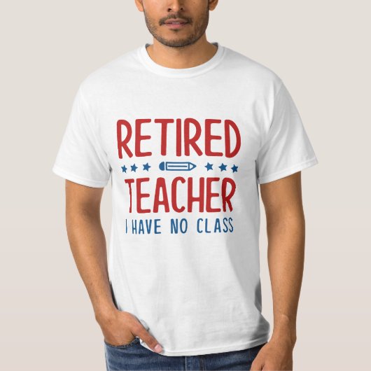 Leraar in ruste die ik niet heb t-shirt (Voorkant)