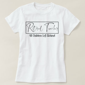 Leraar in ruste Elk kind dat achter grappigheid ac T-shirt