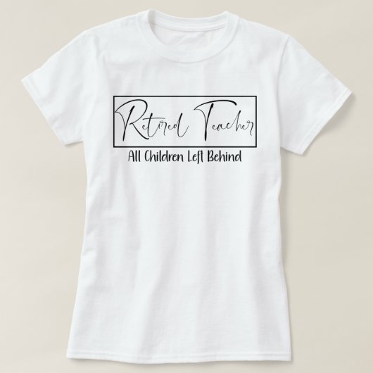 Leraar in ruste Elk kind dat achter grappigheid ac T-shirt (Design voorkant)