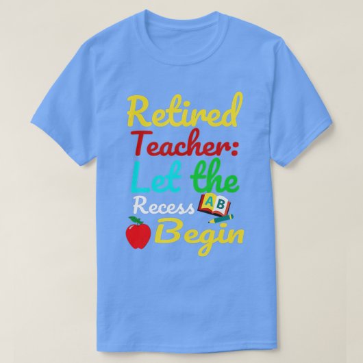 Leraar in ruste laat het reces beginnen Funny Humo T-shirt (Design voorkant)