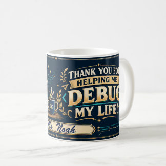 Leraar informatica mok, Debugging Life Cadeau! Koffiemok