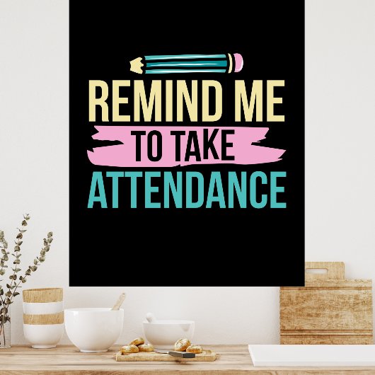 Leraar Kunst herinnert me eraan dat ik aanwezig mo Poster (Keuken)