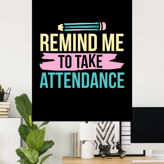 Leraar Kunst herinnert me eraan dat ik aanwezig mo Poster (Thuiskantoor)