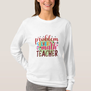 Leraar Kunstprobleem Oplossen Wiskunde Leraar T-shirt