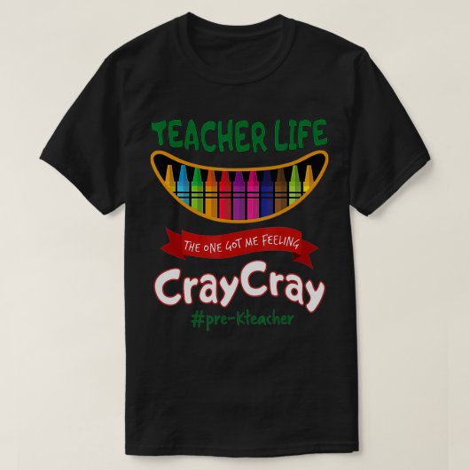 Leraar Leven kreeg me het gevoel dat Cray Prek ler T-shirt (Design voorkant)