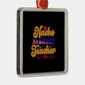 Leraar Nacho Gemiddelde leraar Metalen Ornament (Rechts)