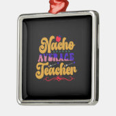 Leraar Nacho Gemiddelde leraar Metalen Ornament (Links)