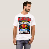 Leraar Omdat Superheld Geen Officiële Functie Is T-shirt (Voorkant volledig)