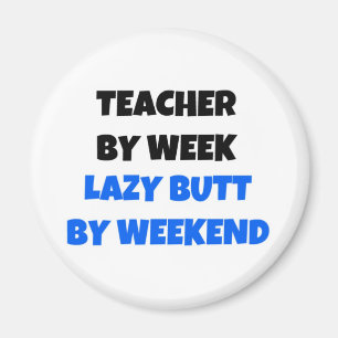 Leraar per week Lazy Butt by Weekend Magneet