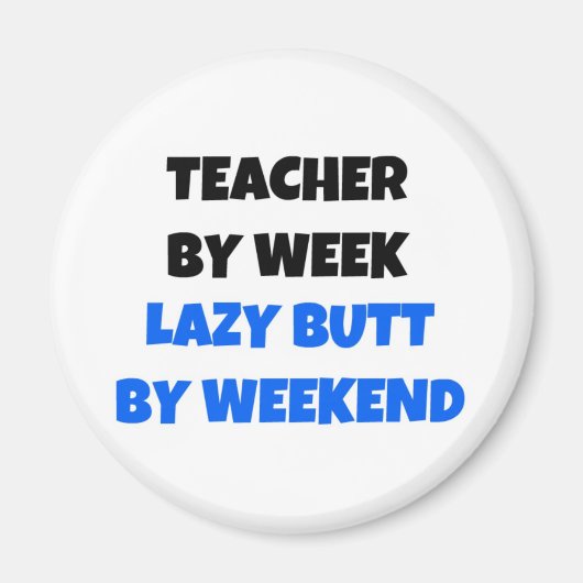 Leraar per week Lazy Butt by Weekend Magneet (Voorkant)
