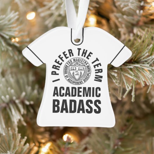 Leraar/professor ACADEMIC BADASS Custom Message Ornament (Boom)